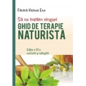 Să ne tratăm singuri - Ghid de terapie naturistă
