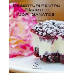 Deserturi pentru părinți și copii sănătoși