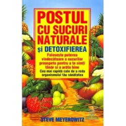 Postul cu sucuri naturale și detoxifierea