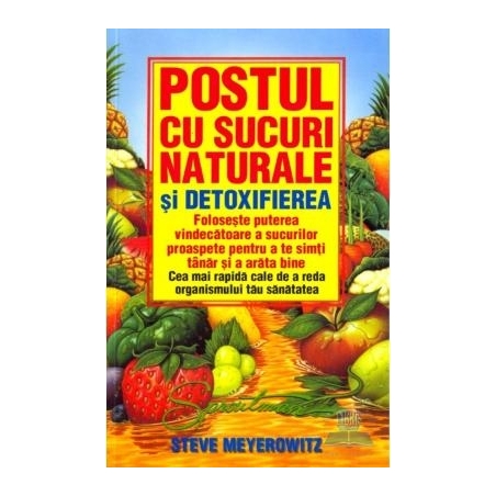 Postul cu sucuri naturale și detoxifierea