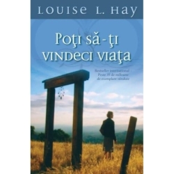 Poți să-ți vindeci viața